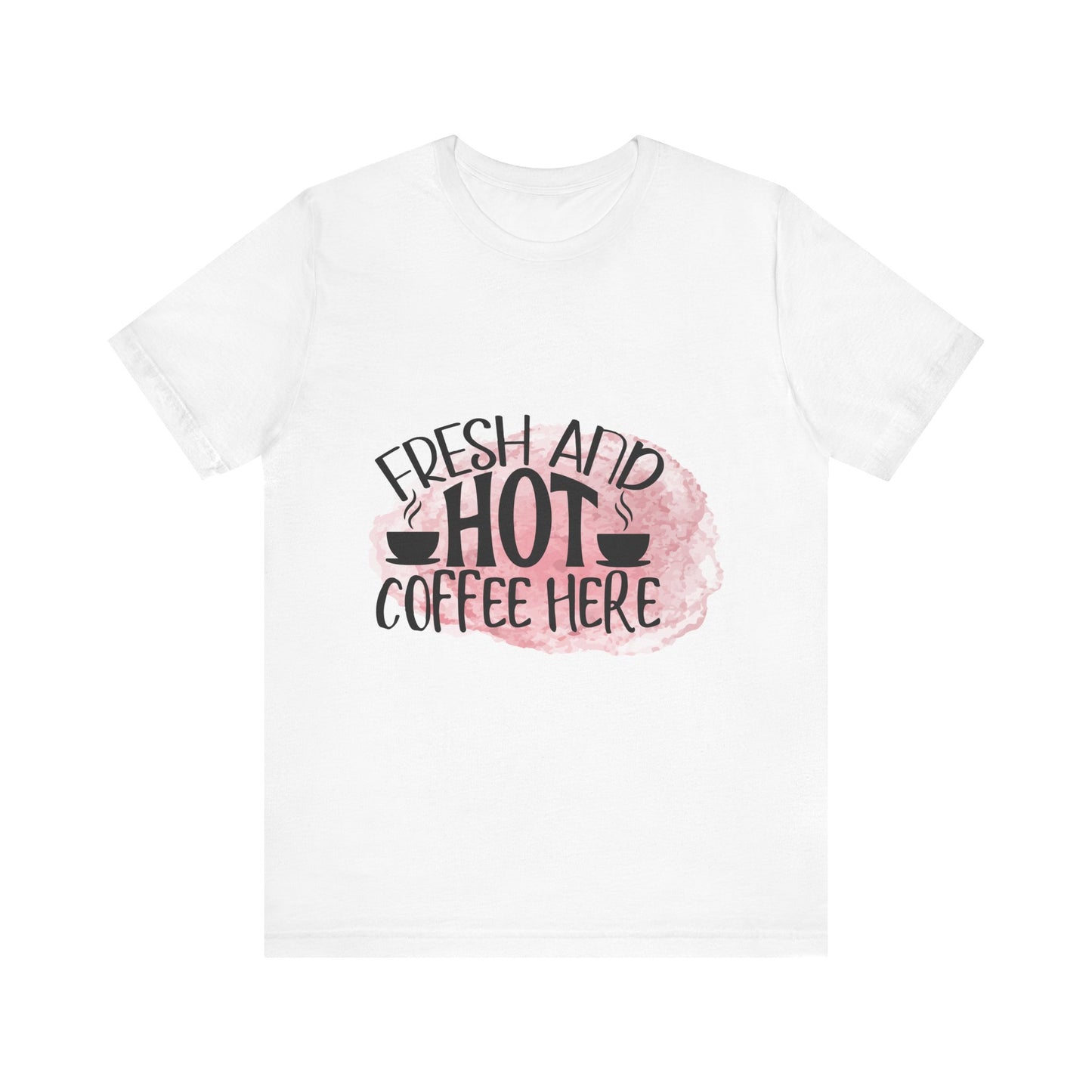Fresh & Hot Coffee Here Tee - Fun Unisex Short Sleeve Shirt for Coffee Lovers