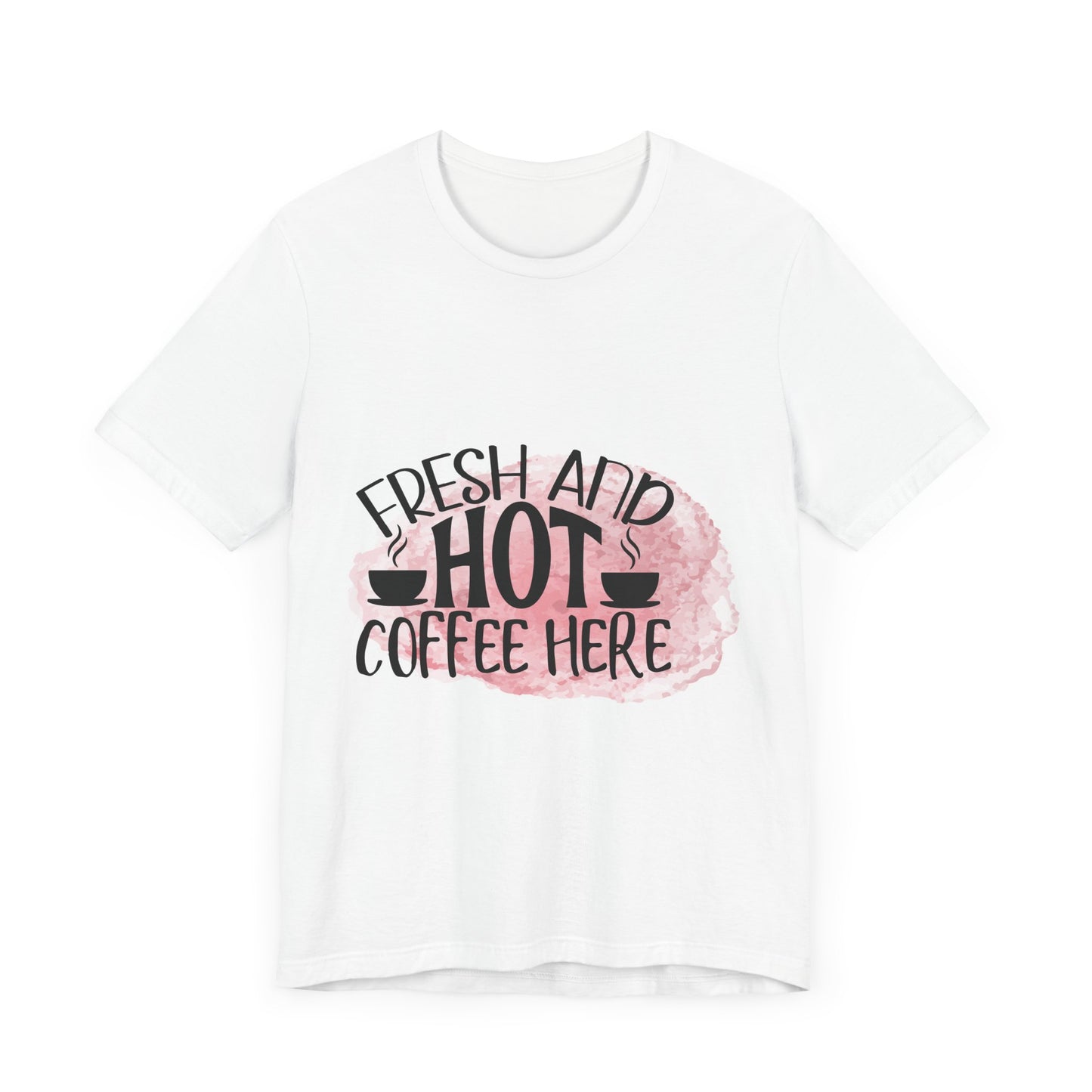 Fresh & Hot Coffee Here Tee - Fun Unisex Short Sleeve Shirt for Coffee Lovers
