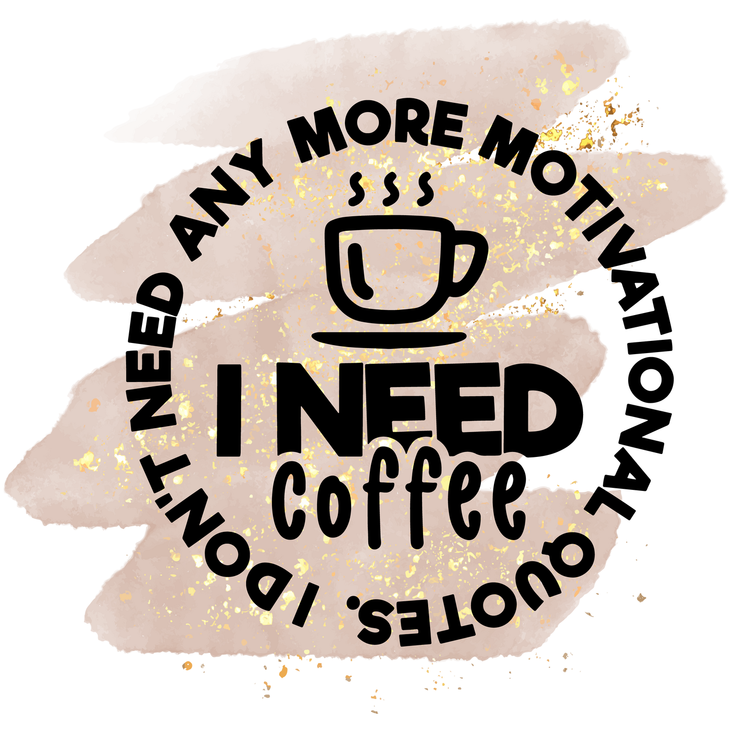I Need More Coffee Ceramic Mug - 11oz