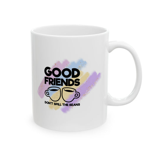Good Friend's  Ceramic Mug - 11oz