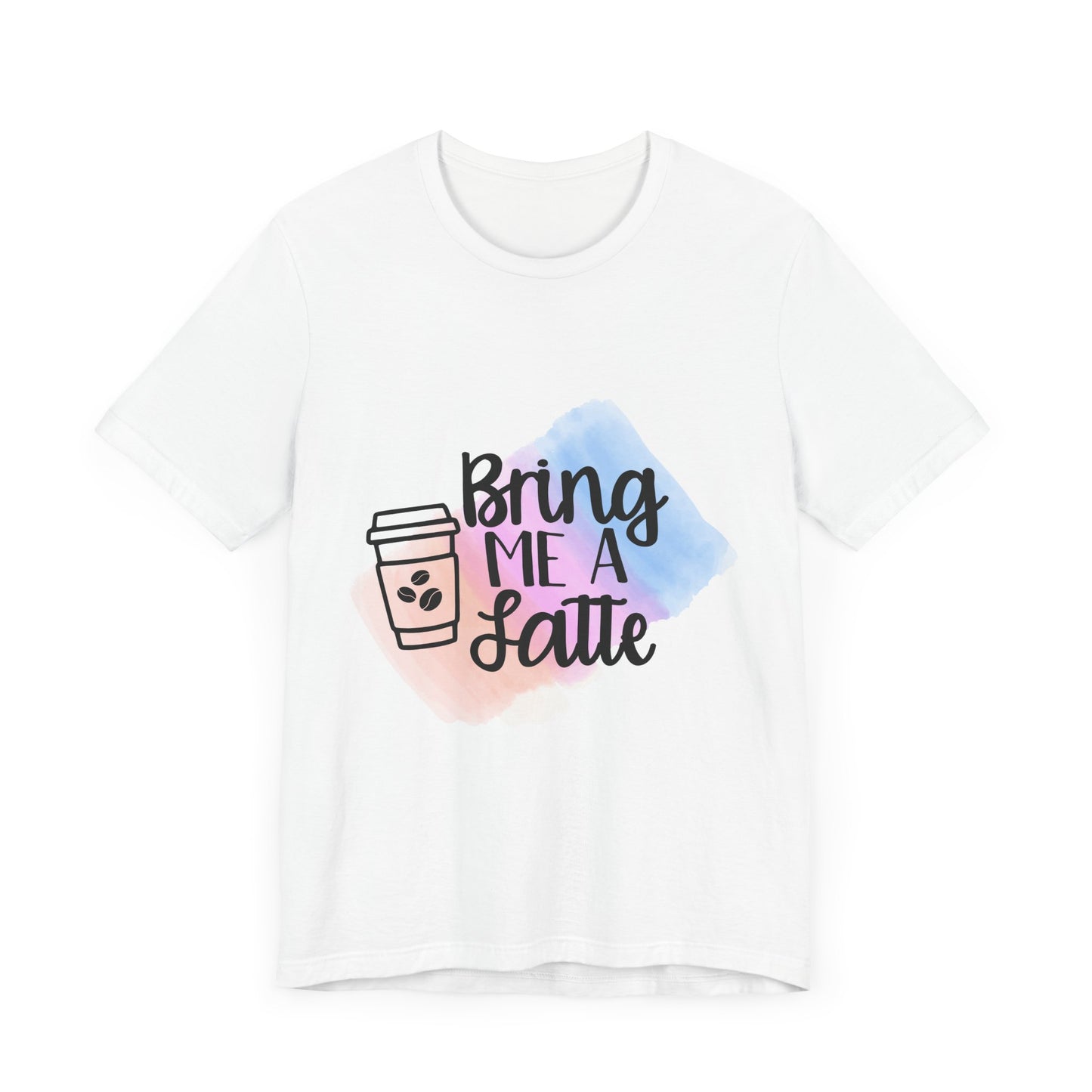 Bring Me a Latte Tee - Fun Unisex Short Sleeve Shirt for Coffee Lovers