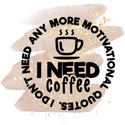 I Need More Coffee  Ceramic Mug - 11oz