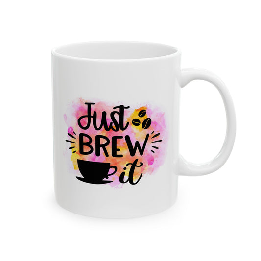 Just Brew It Ceramic Mug - 11oz